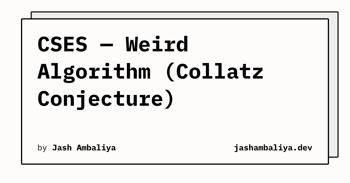 CSES — Weird Algorithm (Collatz Conjecture) | Jash Ambaliya